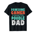 Pawsome Gamer Even Better Poodle Dad T-Shirt - Novelty Apparel Men Women - T-Shirt, Sweatshirt, Hoodie
