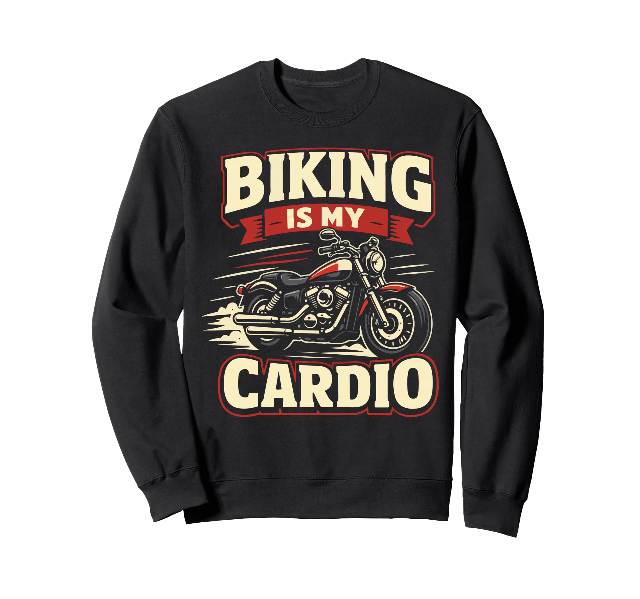 Motorcycle Biker Biking Is My Cardio Sweatshirt - Streetwear Style Unisex - T-Shirt, Sweatshirt, Hoodie