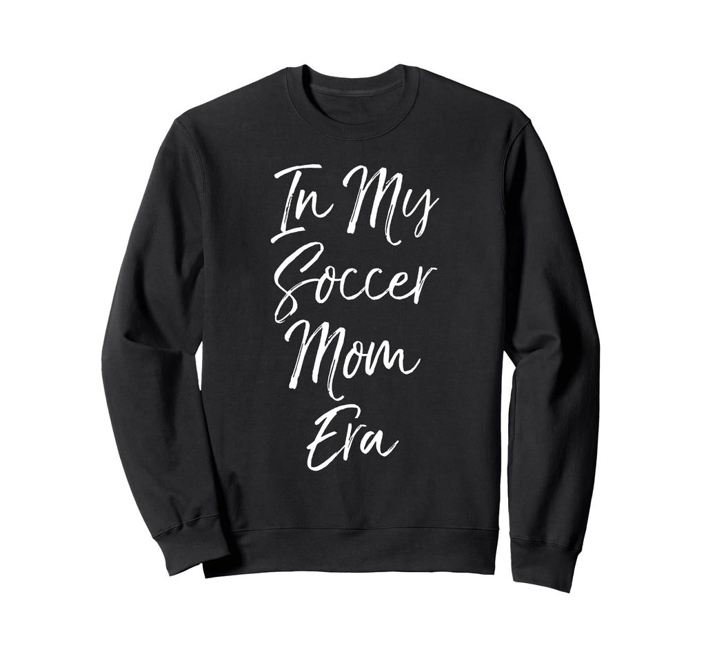 Trendy Soccer Mom Gift My Soccer Sweatshirt - Custom Art Print Men Women - T-Shirt, Sweatshirt, Hoodie