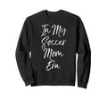 Trendy Soccer Mom Gift My Soccer Sweatshirt - Custom Art Print Men Women - T-Shirt, Sweatshirt, Hoodie