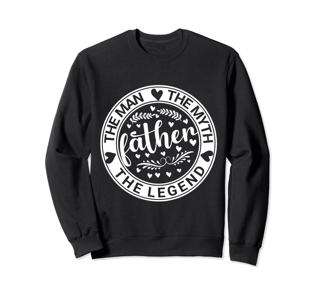 Father Myth Legend Dad Birthday Sweatshirt - Streetwear Style for Adults - T-Shirt, Sweatshirt, Hoodie