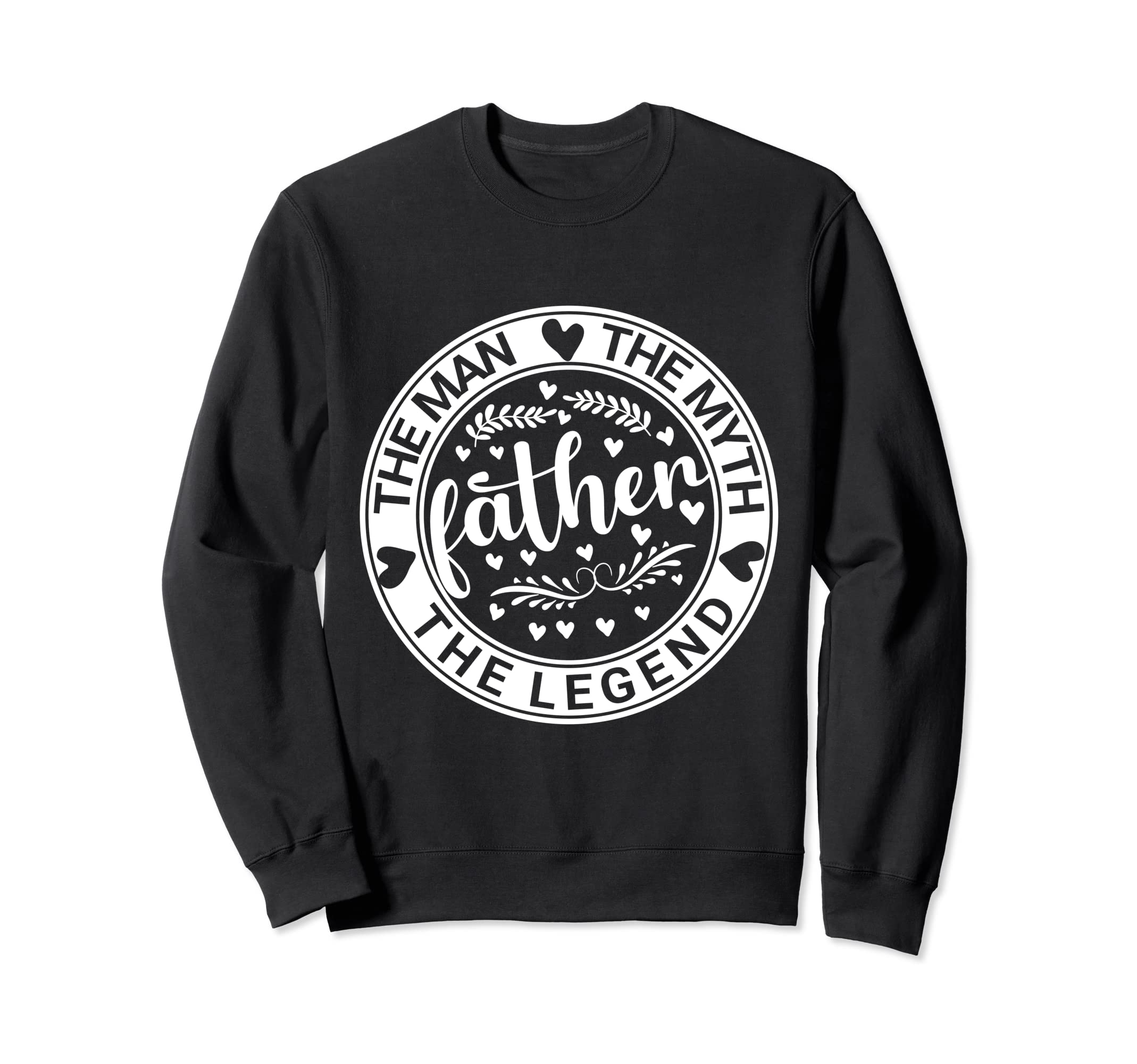 Father Myth Legend Dad Birthday Sweatshirt - Streetwear Style for Adults - T-Shirt, Sweatshirt, Hoodie
