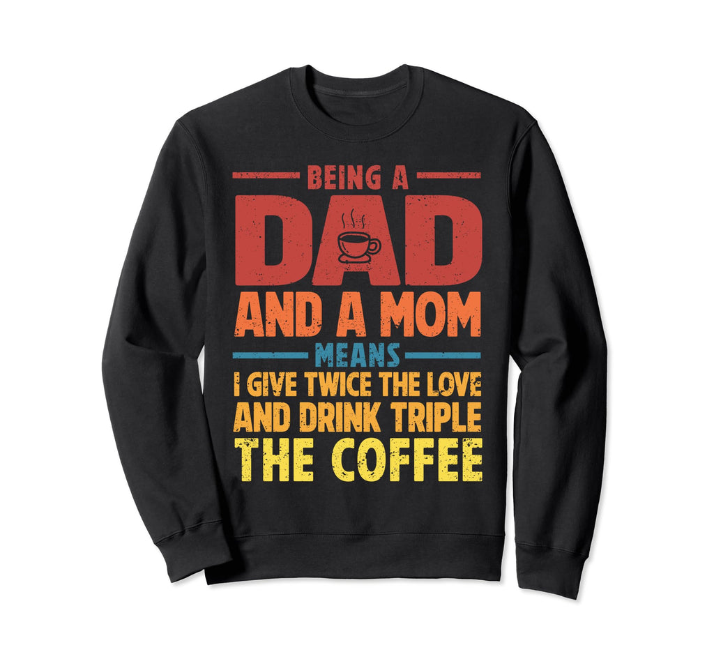 Funny Single Dad Fathers Day Sweatshirt - Graphic Print Men Women - T-Shirt, Sweatshirt, Hoodie