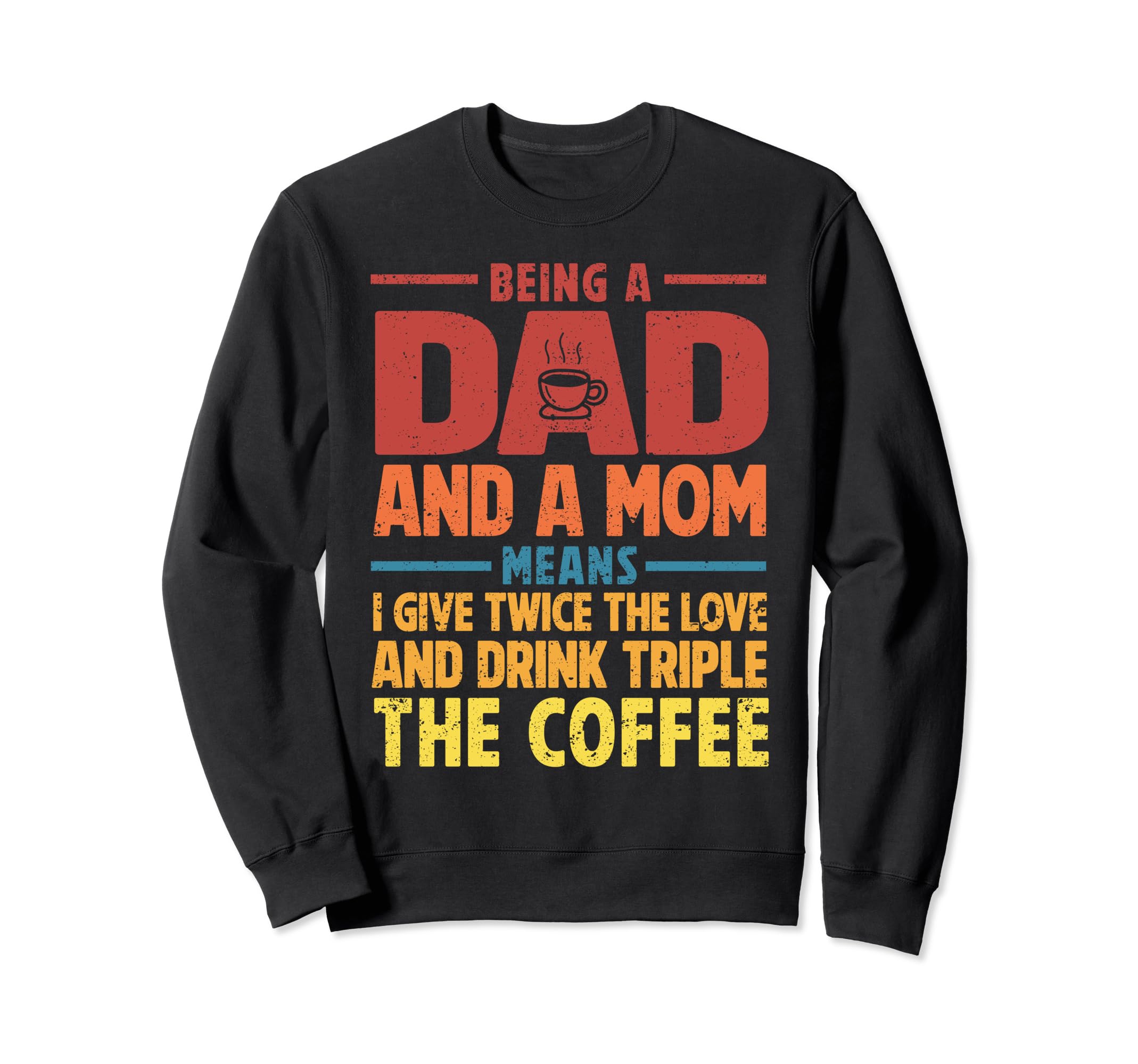 Funny Single Dad Fathers Day Sweatshirt - Graphic Print Men Women - T-Shirt, Sweatshirt, Hoodie