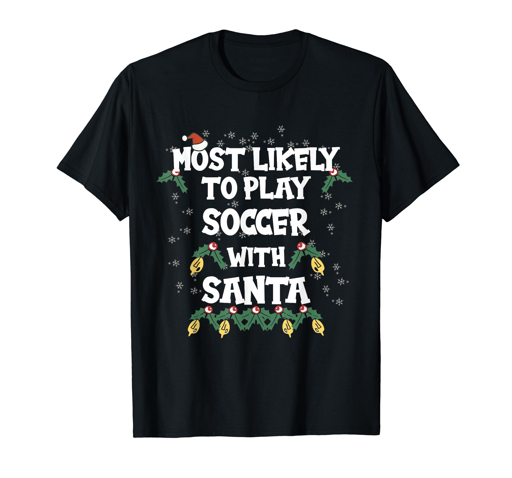 Most Likely To Play Soccer Santa Family T-Shirt - Graphic Print for Adults - T-Shirt, Sweatshirt, Hoodie