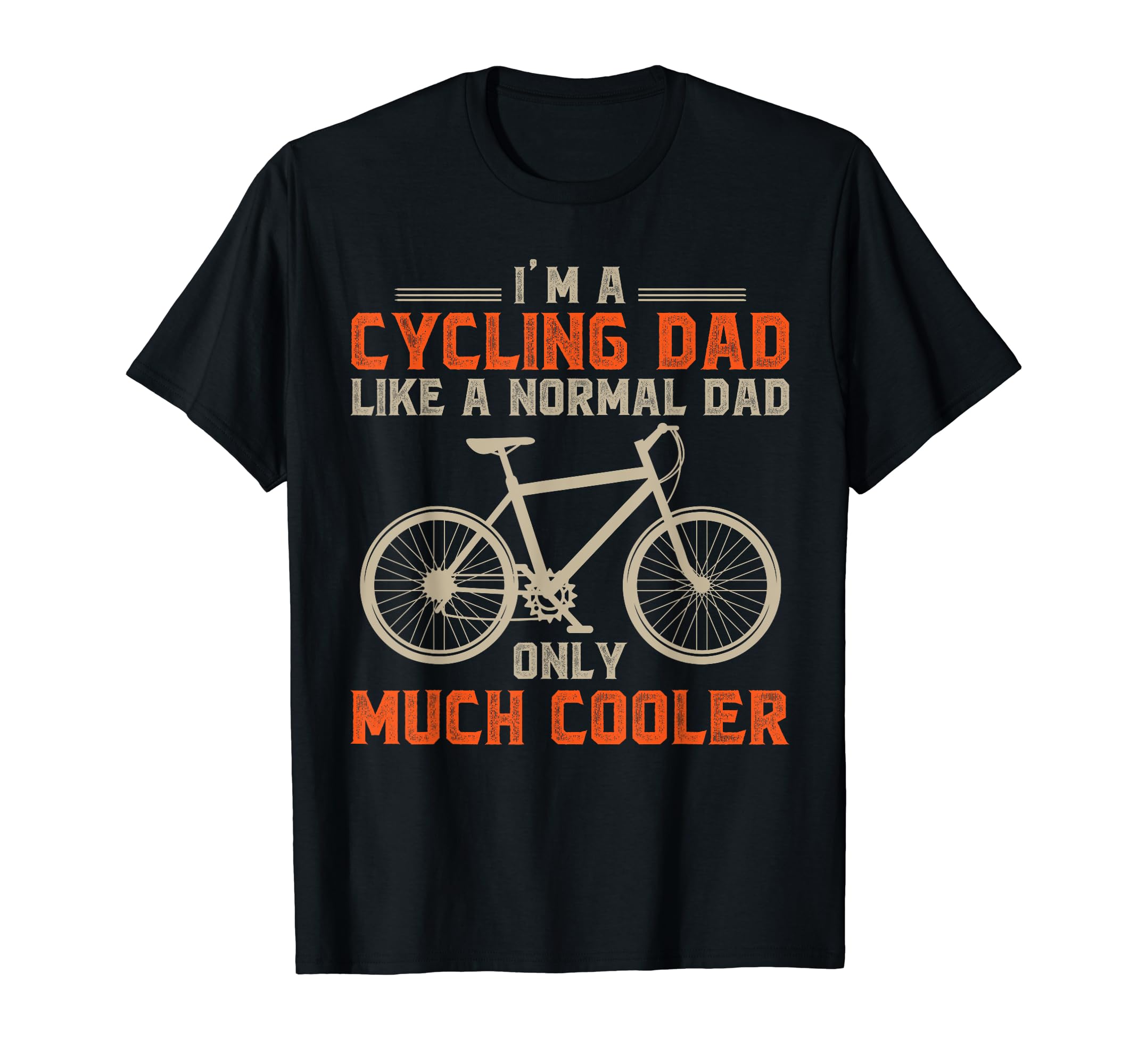 Cycling Dad Like Normal Dad Only Much T-Shirt - Novelty Apparel for Adults - T-Shirt, Sweatshirt, Hoodie