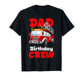 Dad Birthday Crew Fire Truck Firefighter T-Shirt - Graphic Print Men Women - T-Shirt, Sweatshirt, Hoodie