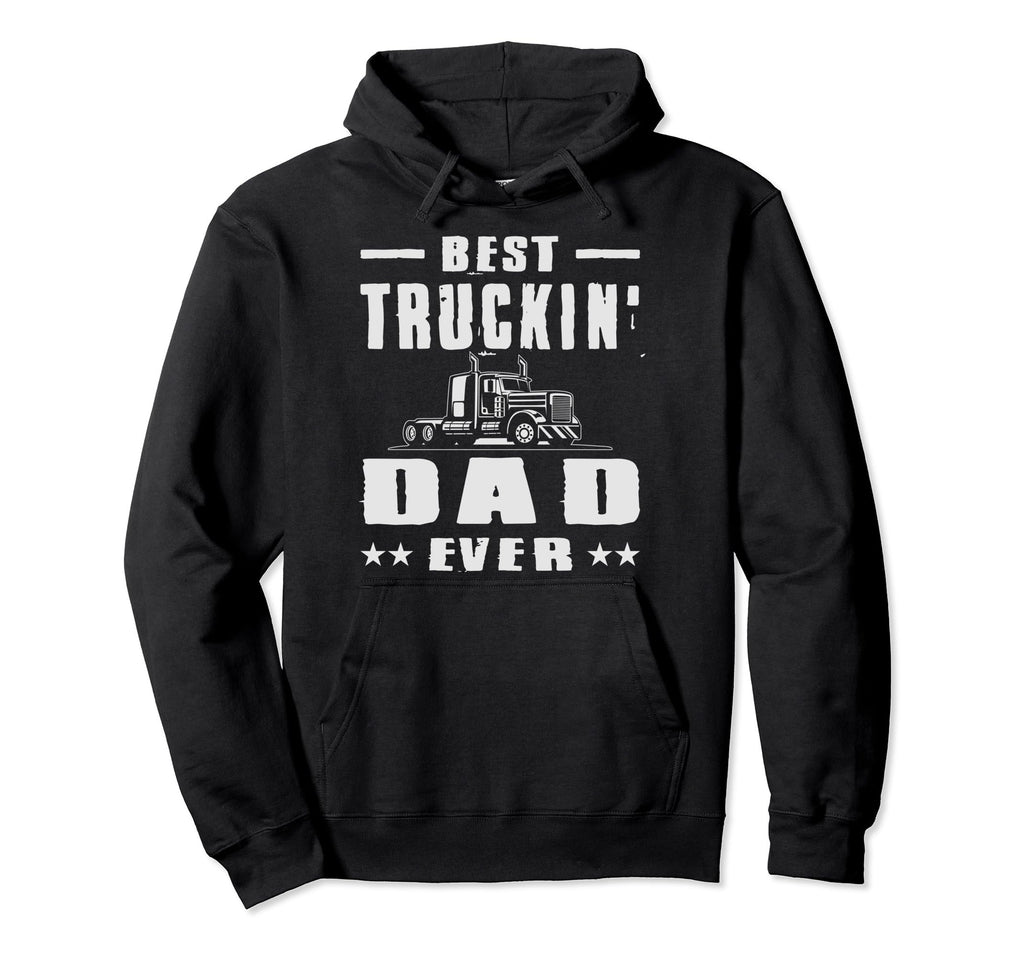 Truck Driver Funny Trucker Best Truckin Hoodie - Novelty Apparel Men Women - T-Shirt, Sweatshirt, Hoodie