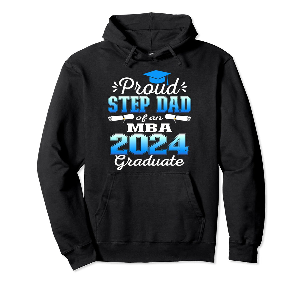 Proud Step Dad 2024 Class Mba Graduate Hoodie - Novelty Apparel Men Women - T-Shirt, Sweatshirt, Hoodie