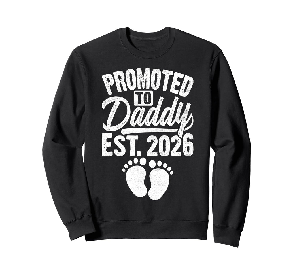 Promoted To Daddy Best Dad Funny Sweatshirt - Trendy Graphic Unisex - T-Shirt, Sweatshirt, Hoodie