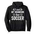 My Grandson Has Soccer Grandpa Hoodie - Casual Everyday Wear Men Women - T-Shirt, Sweatshirt, Hoodie