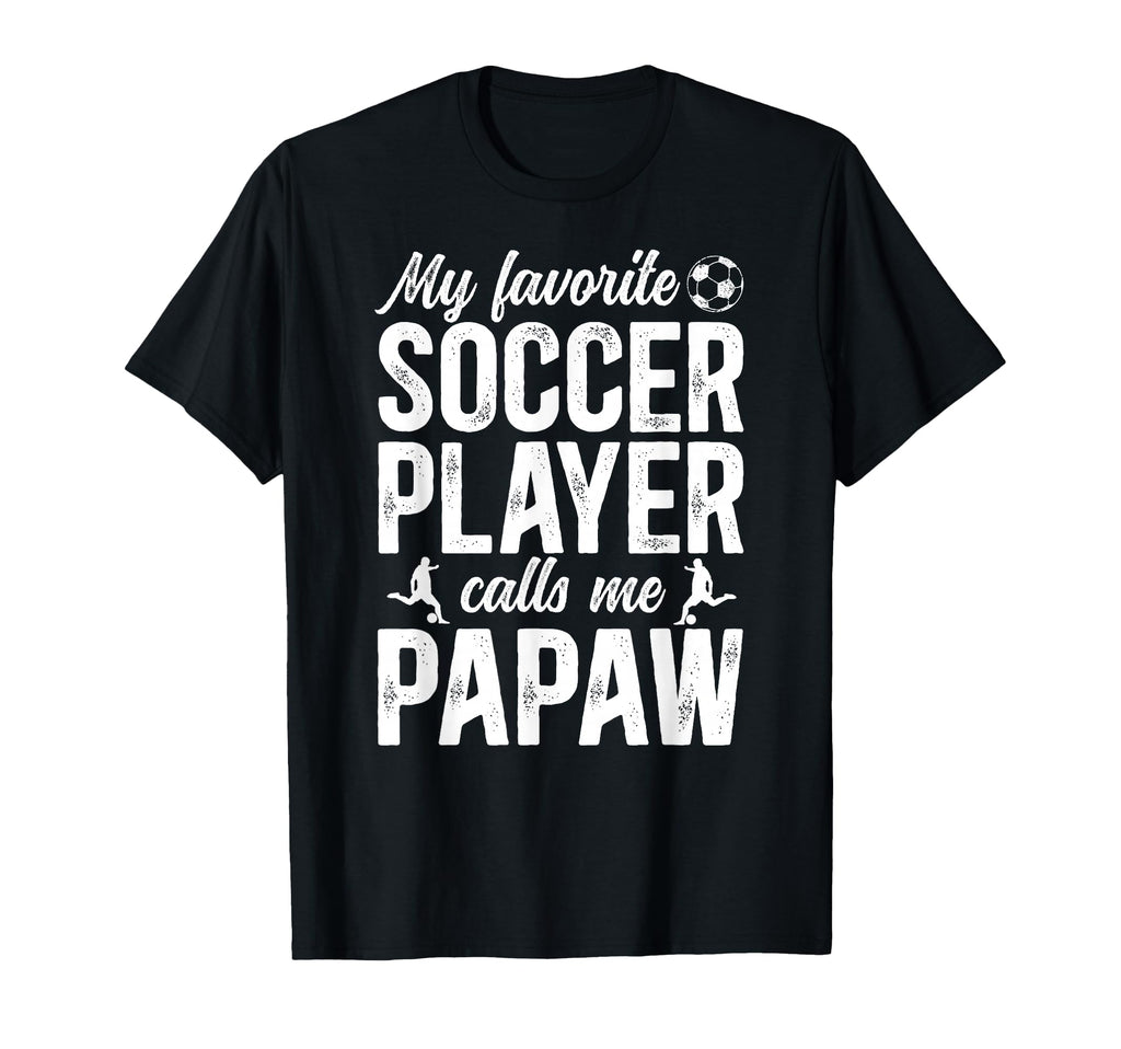 Proud Soccer Papaw Soccer Player T-Shirt - Fun Novelty Design Men Women - T-Shirt, Sweatshirt, Hoodie