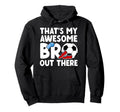 Soccer Brother Proud Soccer Players Brother Hoodie - Novelty Apparel Unisex - T-Shirt, Sweatshirt, Hoodie