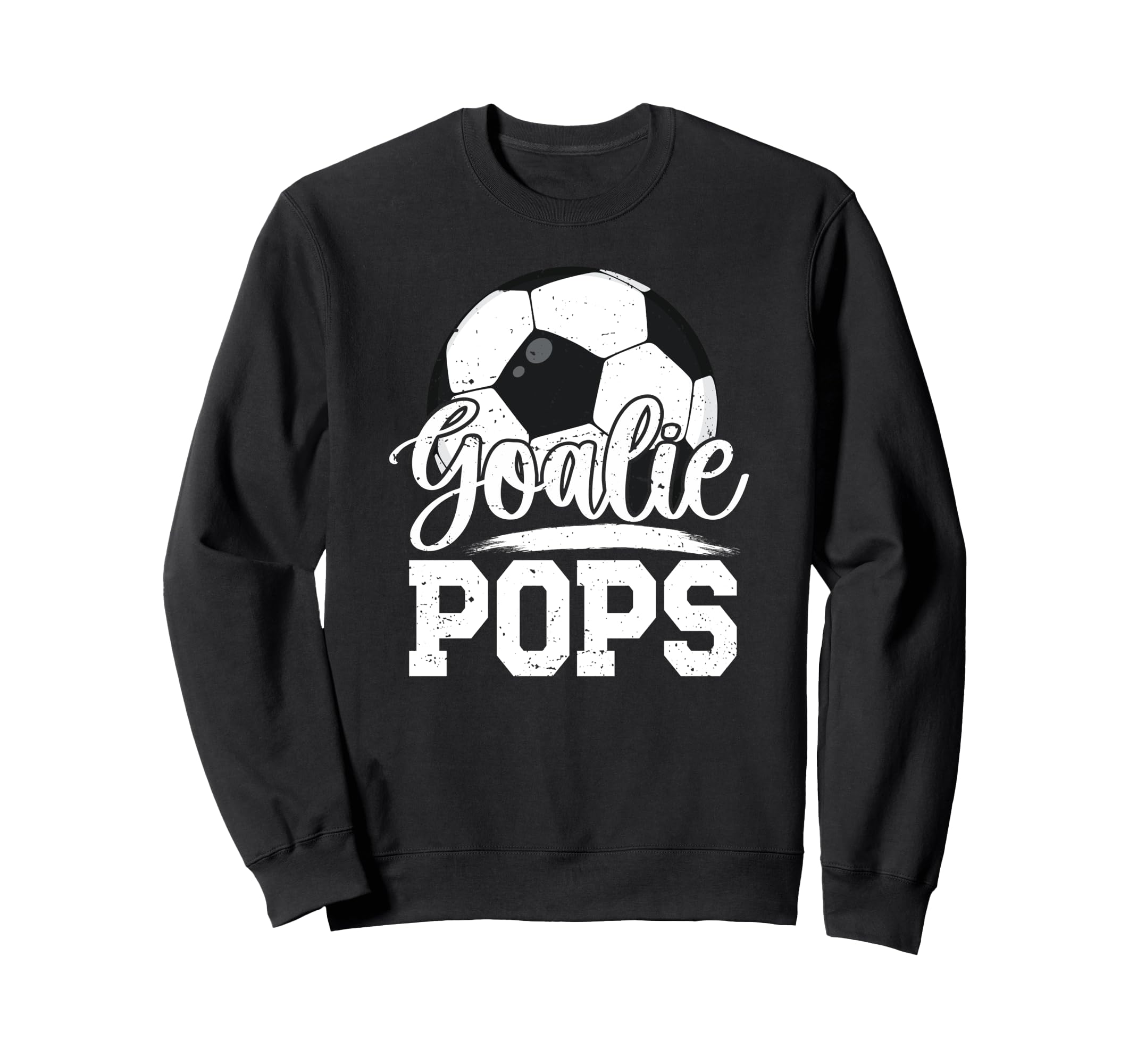 Soccer Goalie Pops Grandpa Pops Sweatshirt - Unique Graphic for Adults - T-Shirt, Sweatshirt, Hoodie