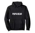 Papa Bear Hoodie - Fun Novelty Design for Adults - T-Shirt, Sweatshirt, Hoodie