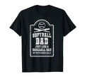 Softball Dad Just Like Baseball Dad T-Shirt - Novelty Apparel Men Women - T-Shirt, Sweatshirt, Hoodie
