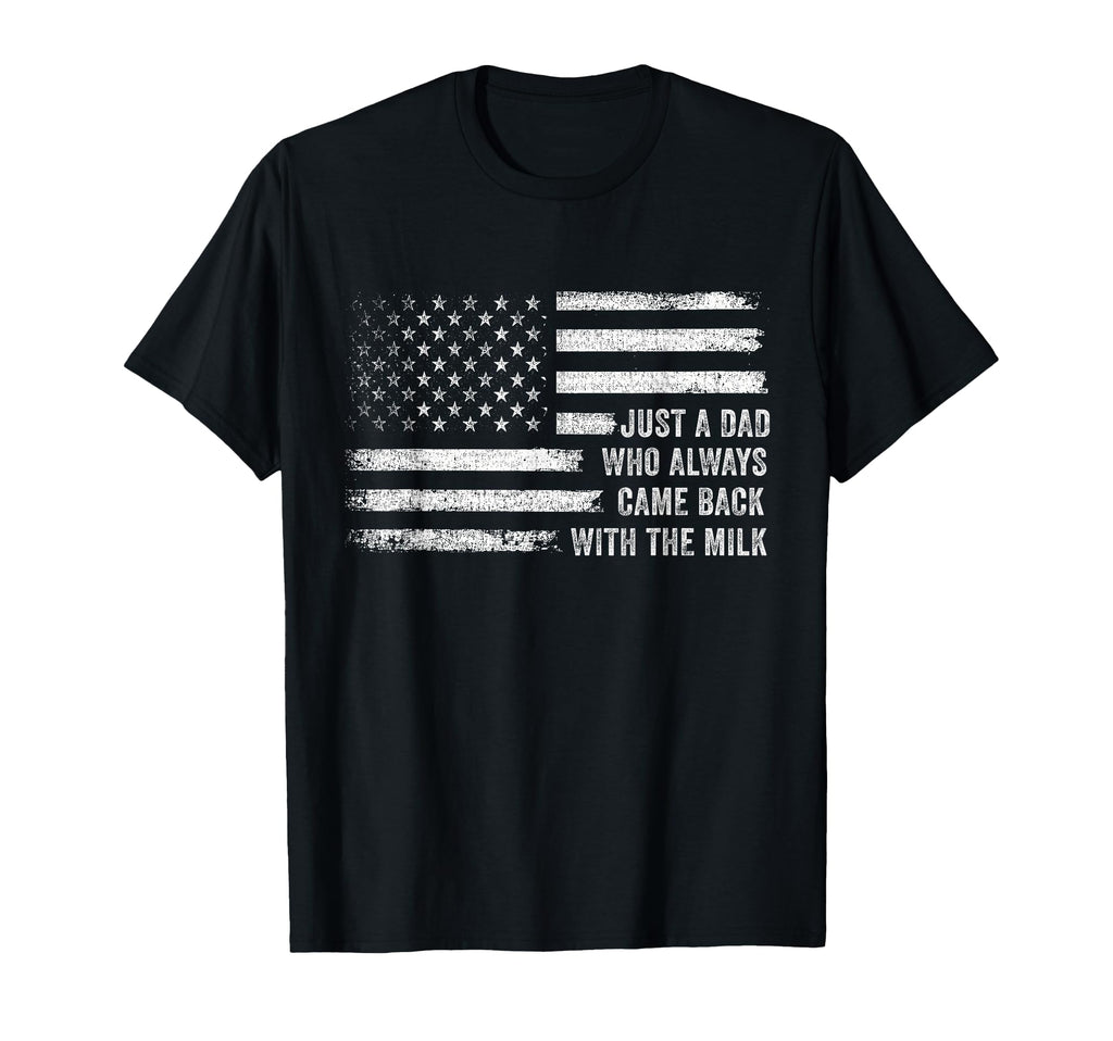 Just Dad Who Always Came Back Milk Us T-Shirt - Minimalist Print Unisex - T-Shirt, Sweatshirt, Hoodie