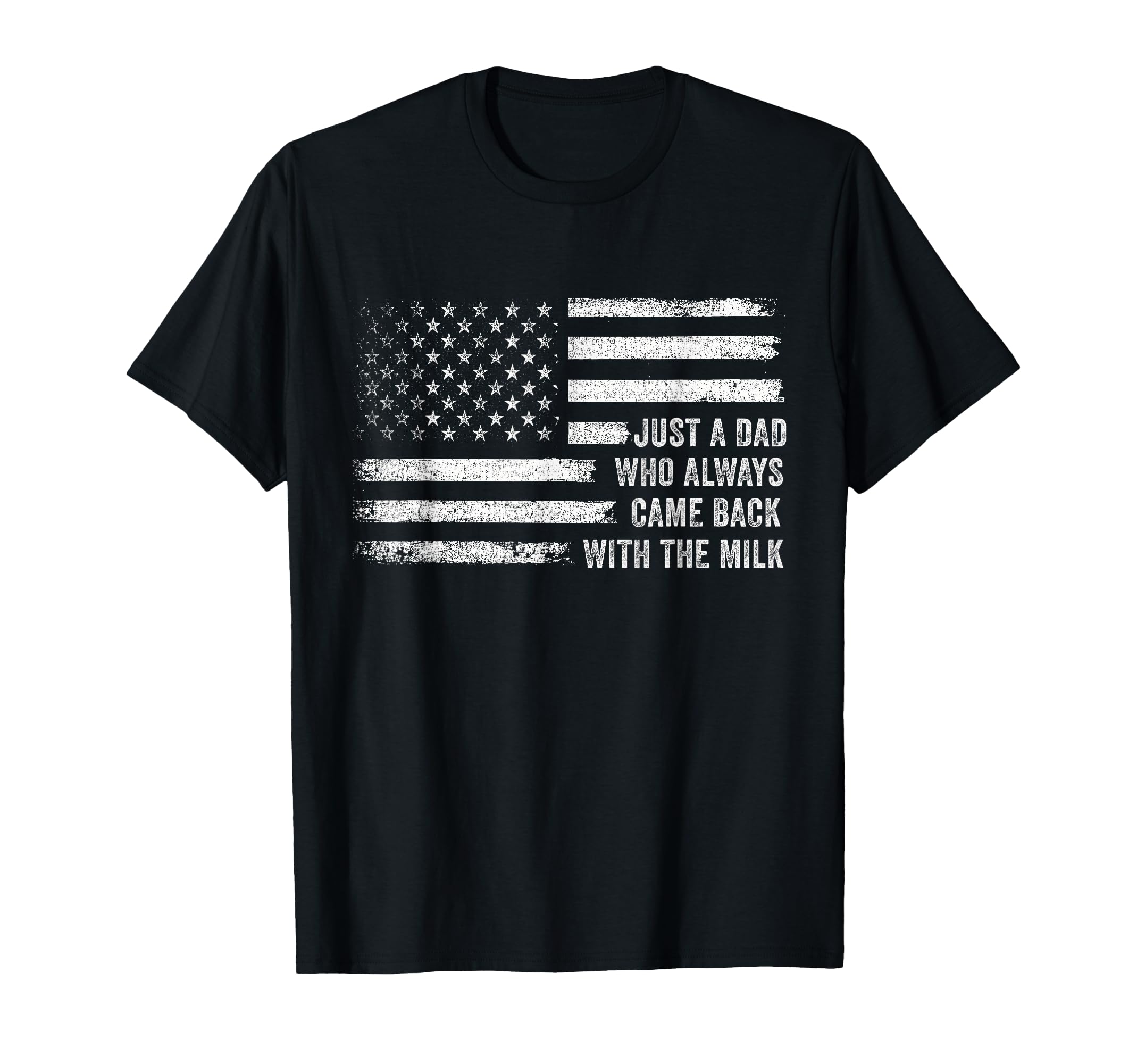 Just Dad Who Always Came Back Milk Us T-Shirt - Minimalist Print Unisex - T-Shirt, Sweatshirt, Hoodie