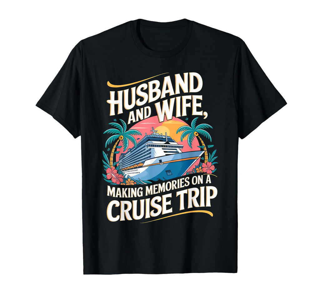 Family Vacation Cruising Husband And T-Shirt - Custom Art Print Unisex - T-Shirt, Sweatshirt, Hoodie