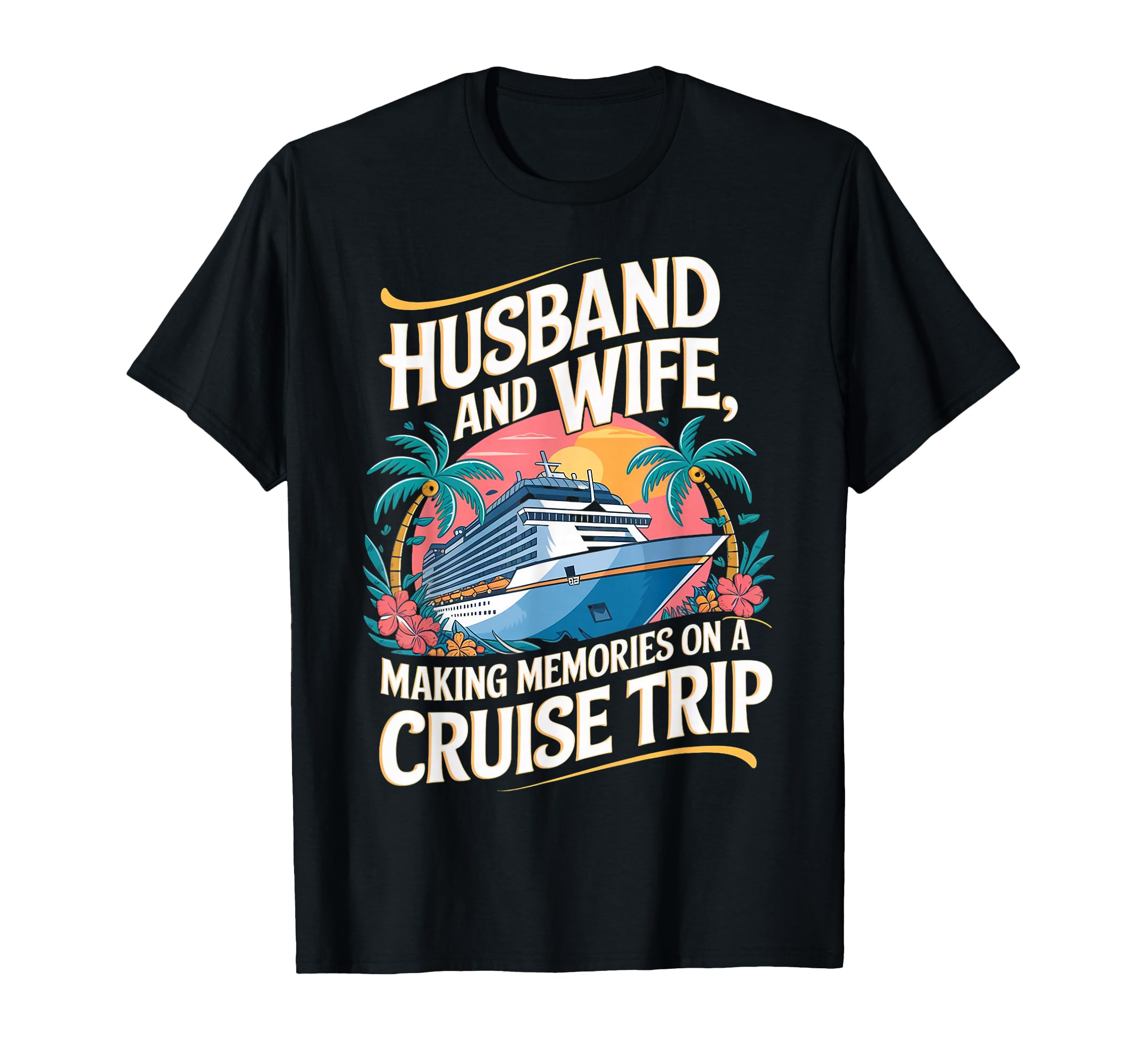 Family Vacation Cruising Husband And T-Shirt - Custom Art Print Unisex - T-Shirt, Sweatshirt, Hoodie