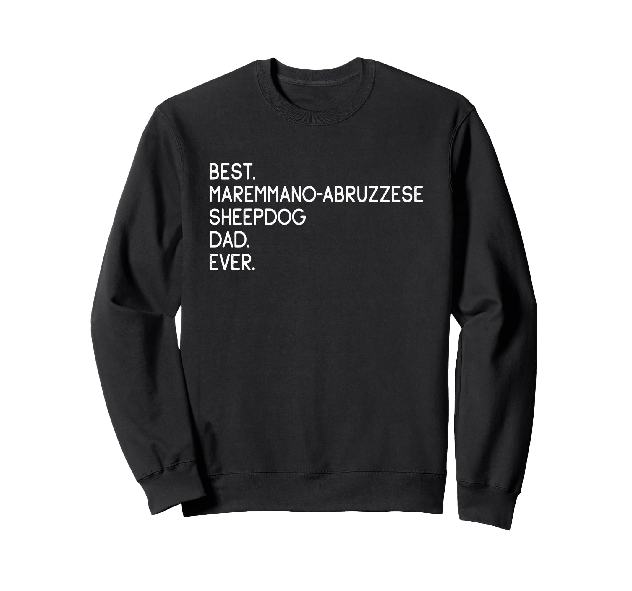 Best Maremmano Abruzzese Sheepdog Sweatshirt - Fun Novelty Design Unisex - T-Shirt, Sweatshirt, Hoodie