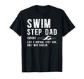 Swim Step Dad Swimming Stepdad Swimmer T-Shirt - Streetwear Style Unisex - T-Shirt, Sweatshirt, Hoodie