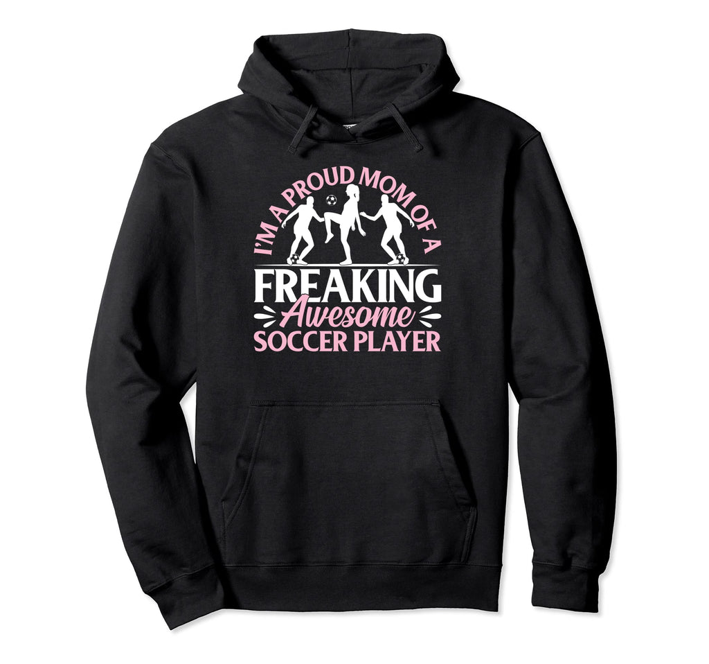 Soccer Player Mom Soccer Mama Hoodie - Casual Everyday Wear Men Women - T-Shirt, Sweatshirt, Hoodie