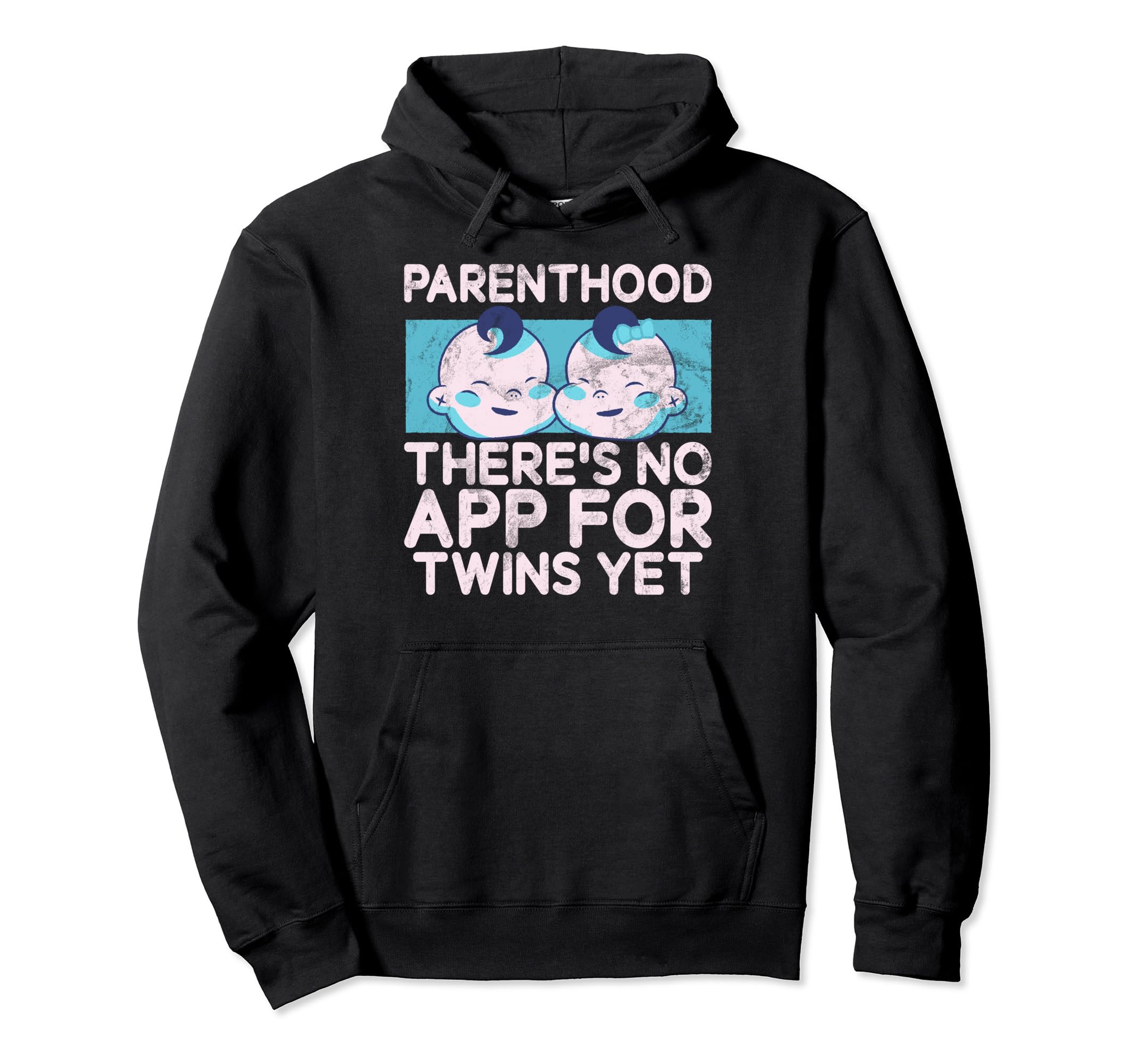Parenthood There Is No App Twins Yet Hoodie - Fun Novelty Design Unisex - T-Shirt, Sweatshirt, Hoodie