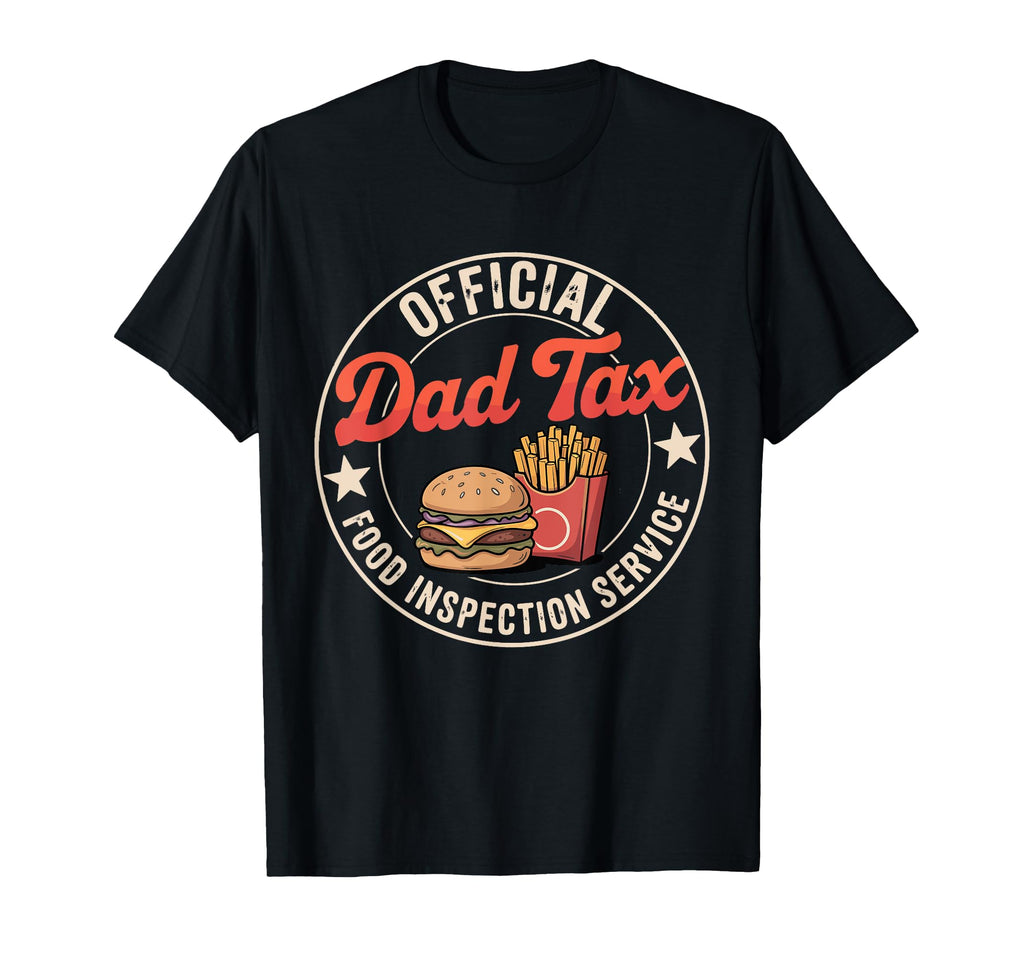 Dad Tax Food Inspection Service T-Shirt - Streetwear Style Unisex - T-Shirt, Sweatshirt, Hoodie
