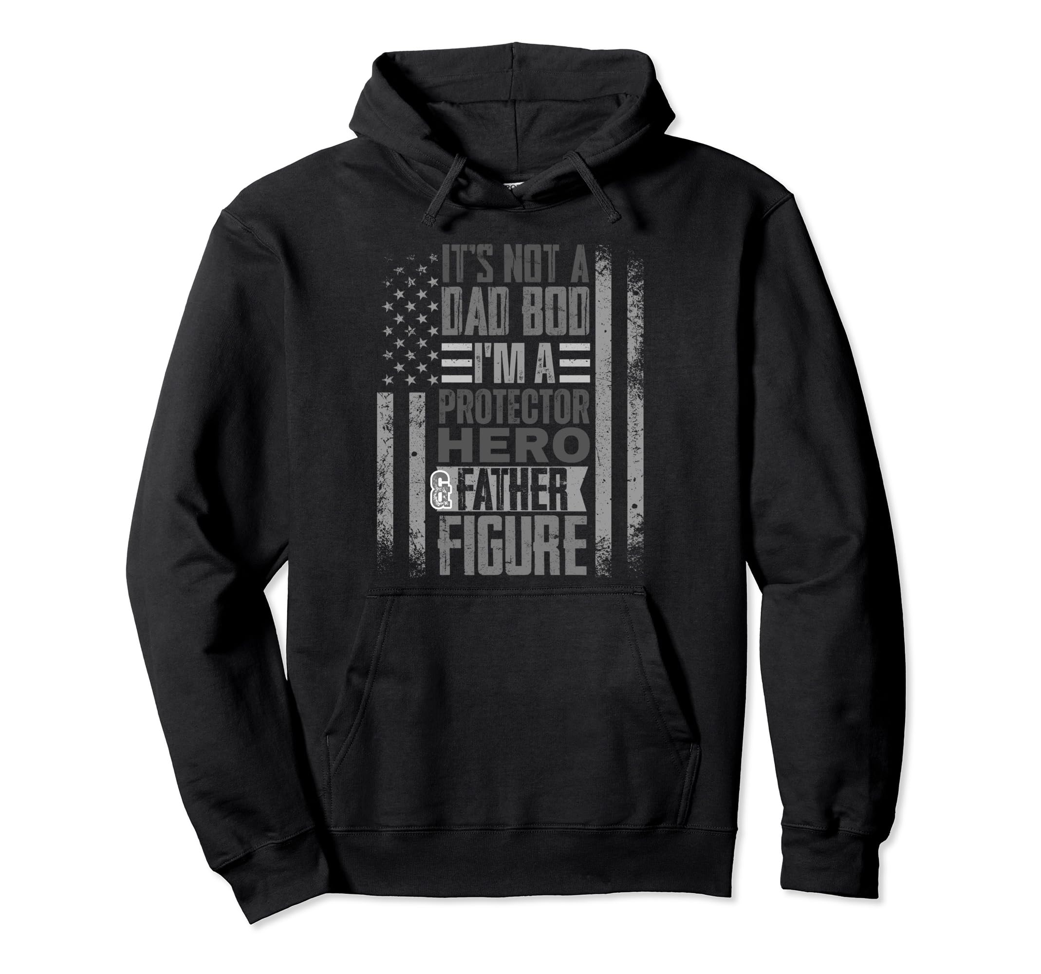 Fathers Day Dad American Flag Its Not Dad Bod Hoodie - Graphic Print Unisex - T-Shirt, Sweatshirt, Hoodie