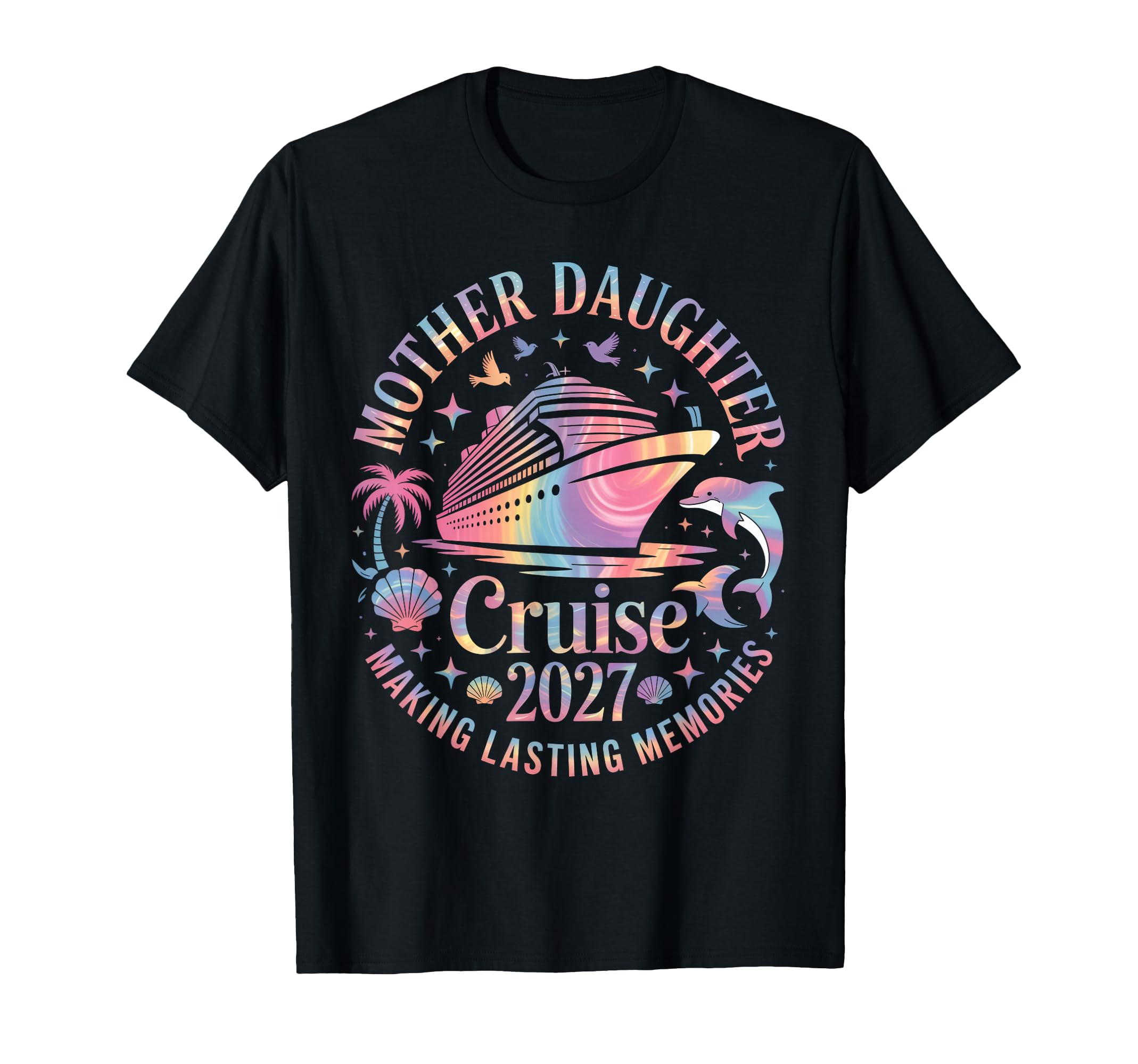 Mother Daughter Cruise 2027 Vacation T-Shirt - Casual Everyday Wear Unisex - T-Shirt, Sweatshirt, Hoodie
