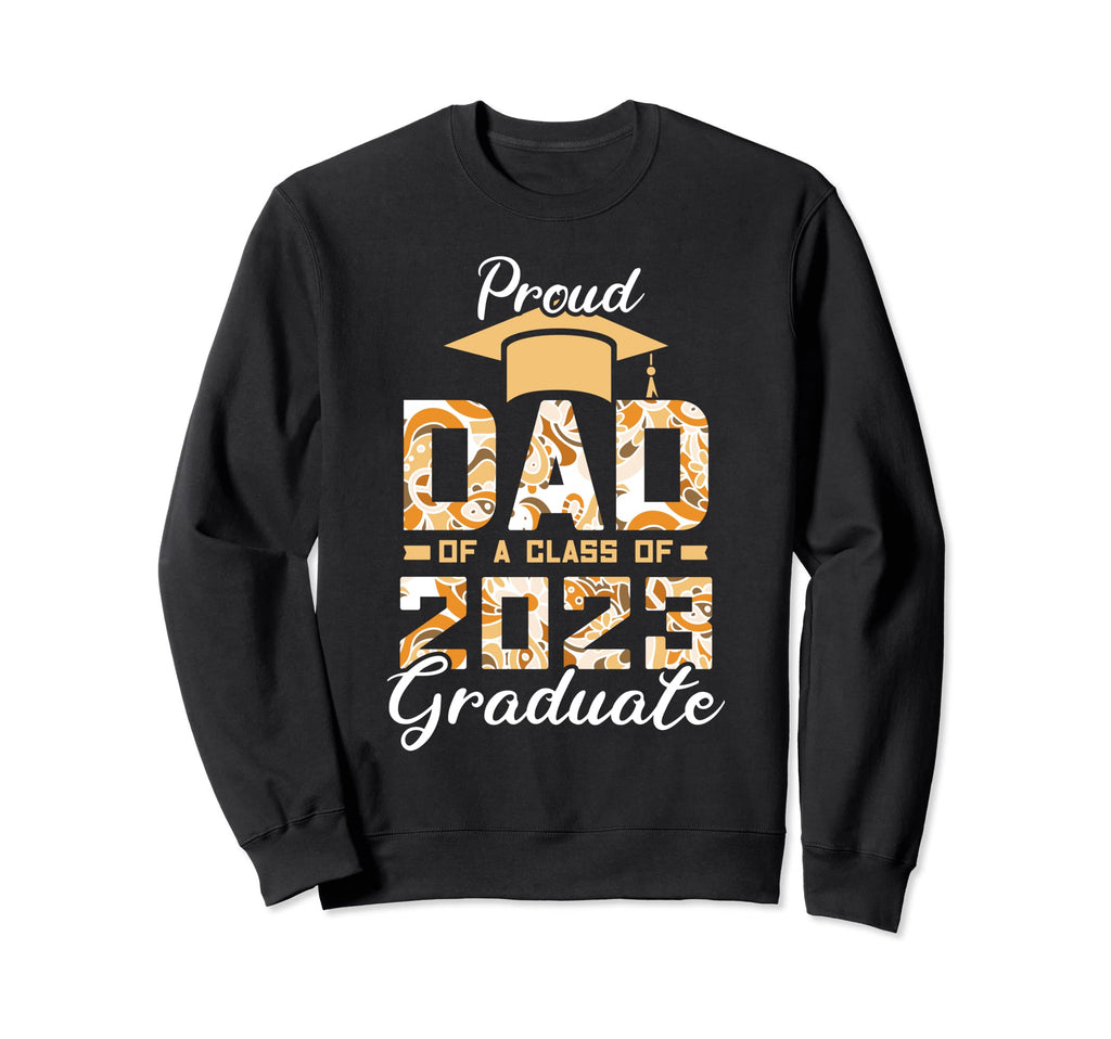 Family Graduation Proud Dad 2023 Class Sweatshirt - Novelty Apparel Unisex - T-Shirt, Sweatshirt, Hoodie