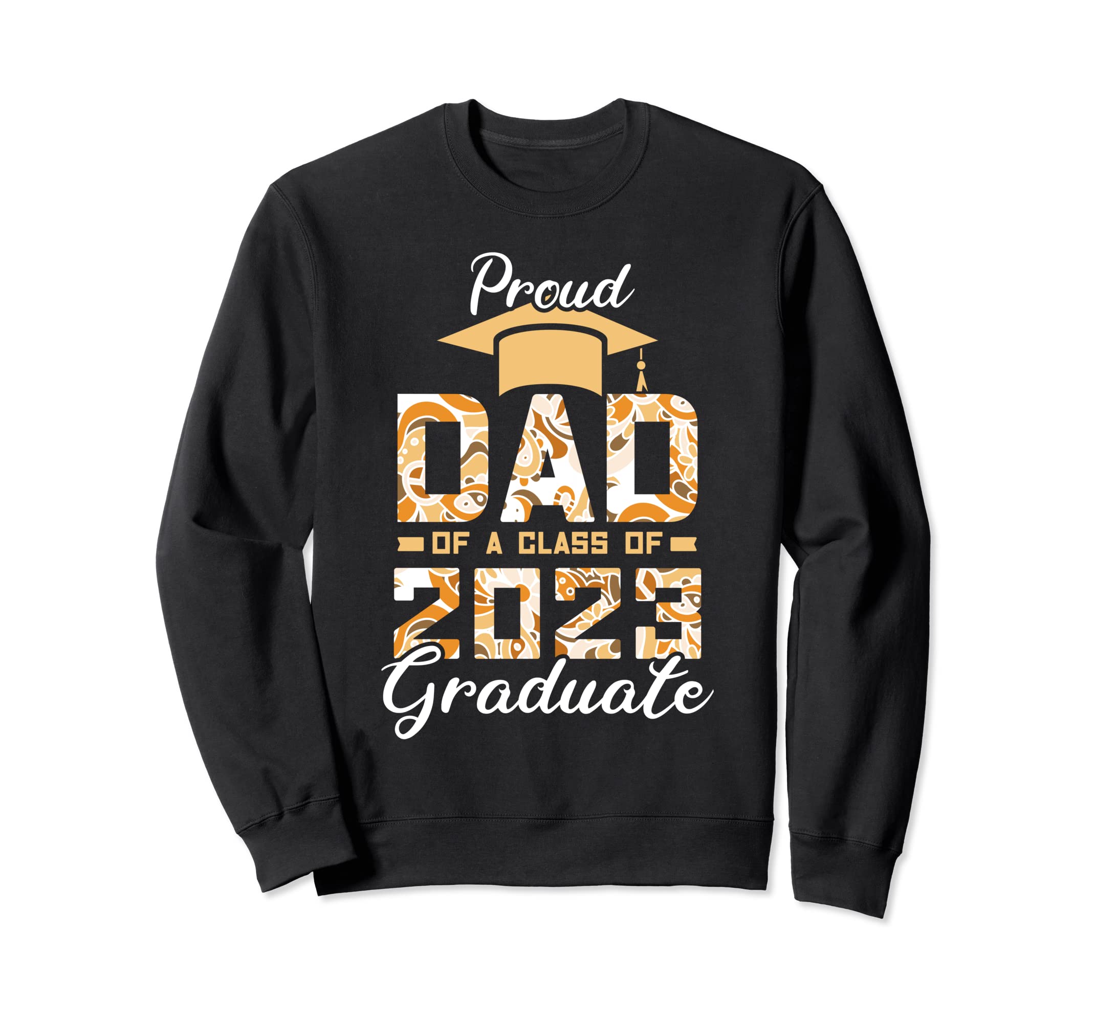 Family Graduation Proud Dad 2023 Class Sweatshirt - Novelty Apparel Unisex - T-Shirt, Sweatshirt, Hoodie