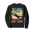 My Goal Is To Deny Yours Soccer Sweatshirt - Fun Novelty Design for Adults - T-Shirt, Sweatshirt, Hoodie