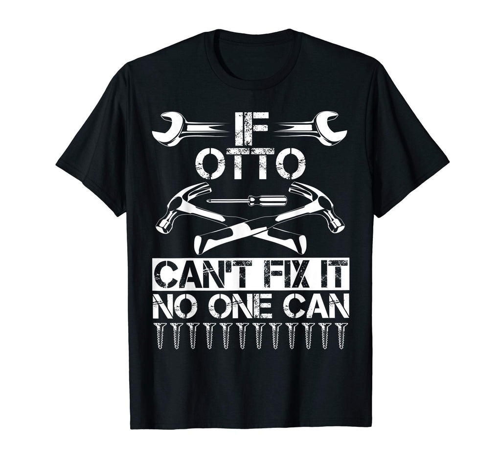 Otto Fix It Funny Birthday T-Shirt - Fun Novelty Design Men Women - T-Shirt, Sweatshirt, Hoodie