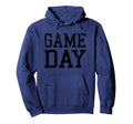 Game Day Game Day Sports Fan Hoodie - Fun Novelty Design Men Women - T-Shirt, Sweatshirt, Hoodie