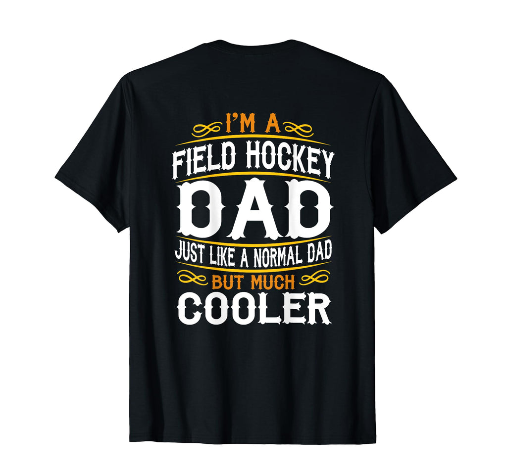 Field Hockey Dad Im Dad T Shirts F517 T-Shirt - Trendy Graphic Men Women - T-Shirt, Sweatshirt, Hoodie