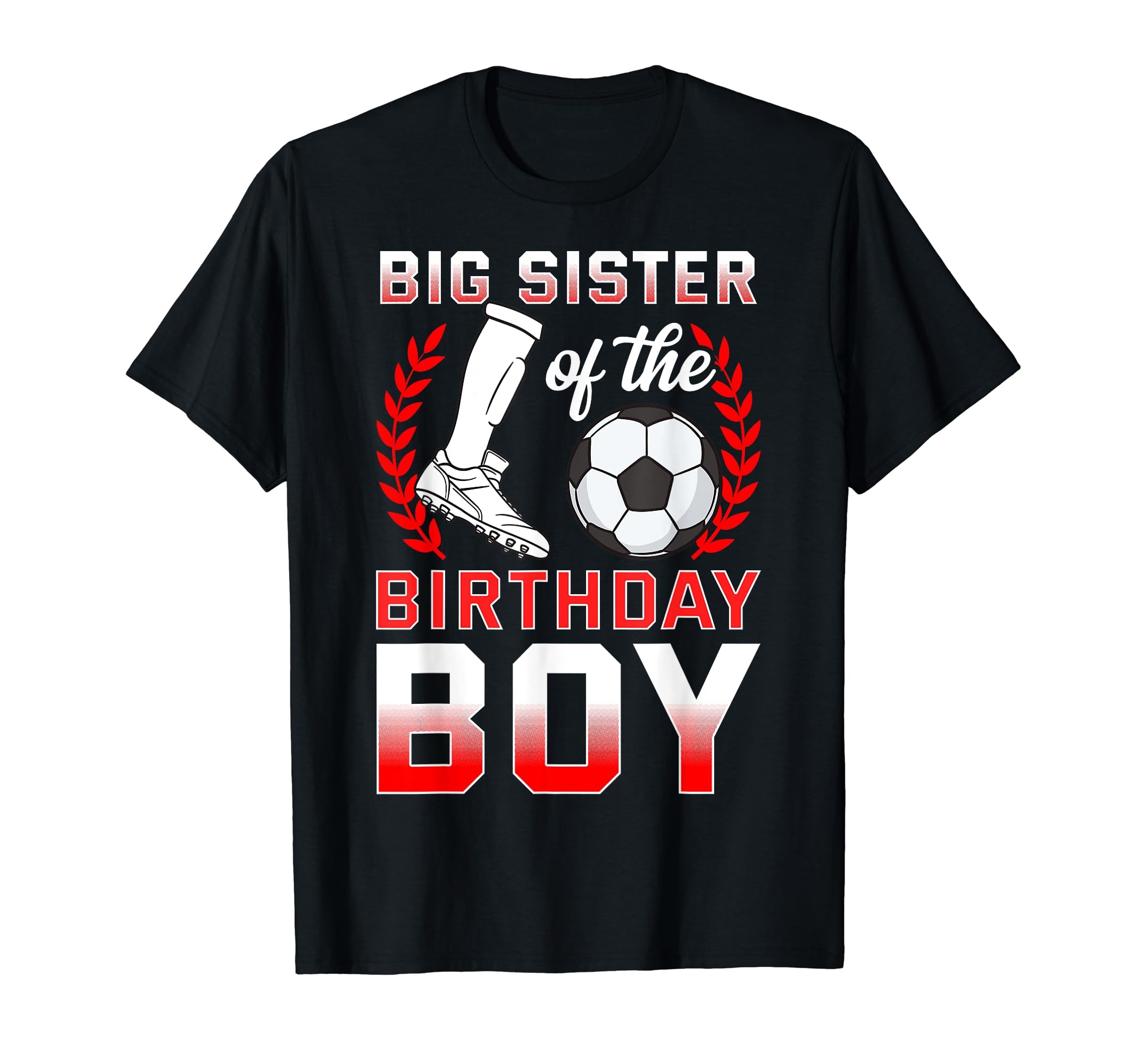 Big Sister Birthday Soccer Player Bday T-Shirt - Graphic Print Unisex - T-Shirt, Sweatshirt, Hoodie