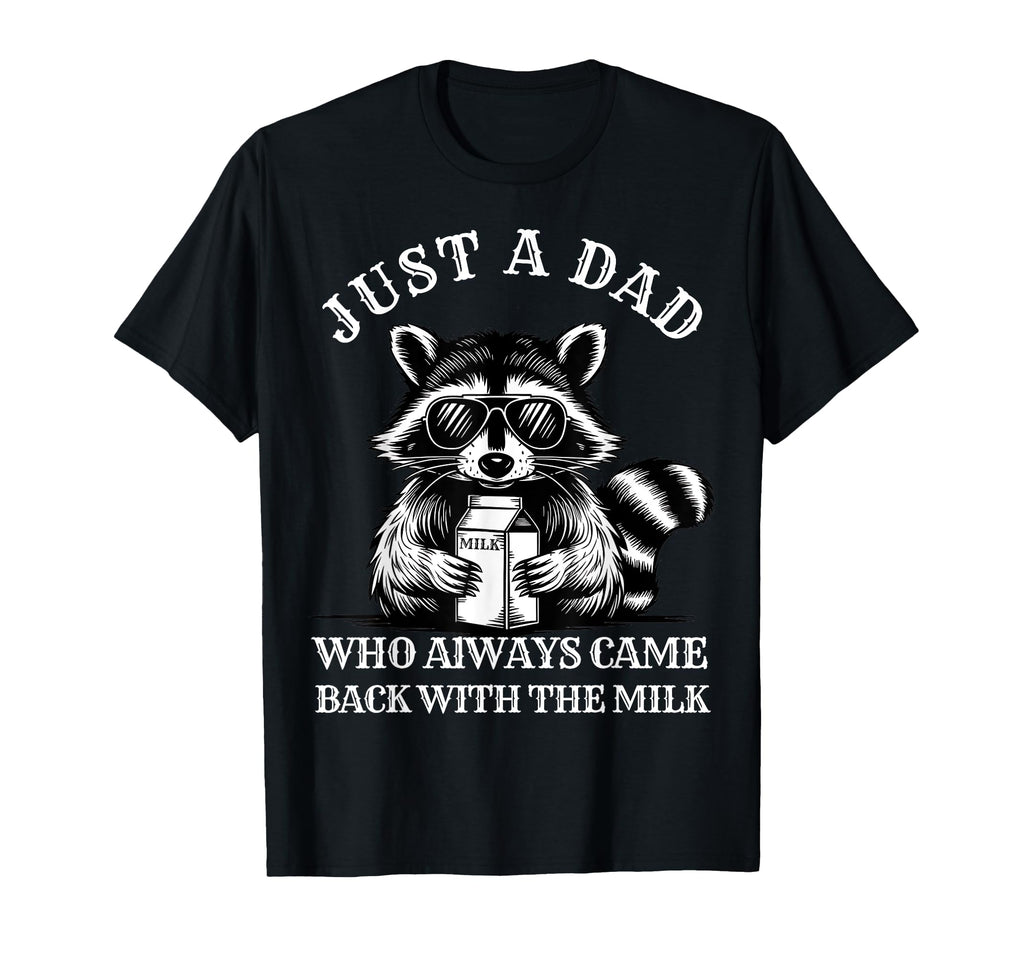 Father Just Dad Who Always Comes Back T-Shirt - Minimalist Print Unisex - T-Shirt, Sweatshirt, Hoodie