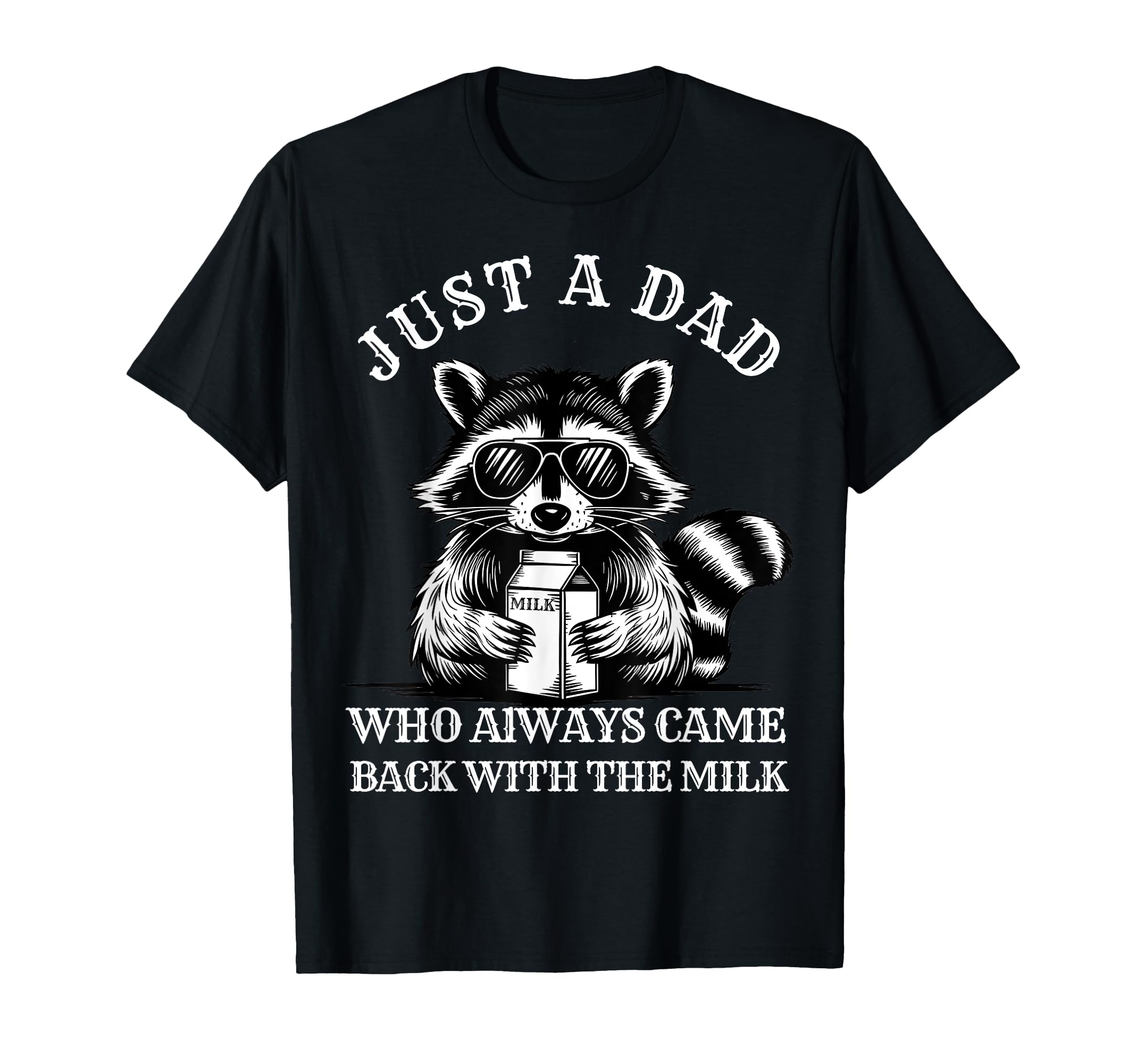 Father Just Dad Who Always Comes Back T-Shirt - Minimalist Print Unisex - T-Shirt, Sweatshirt, Hoodie