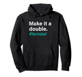 Twin Dads Make It Double Twin Dad Hoodie - Casual Everyday Wear Unisex - T-Shirt, Sweatshirt, Hoodie