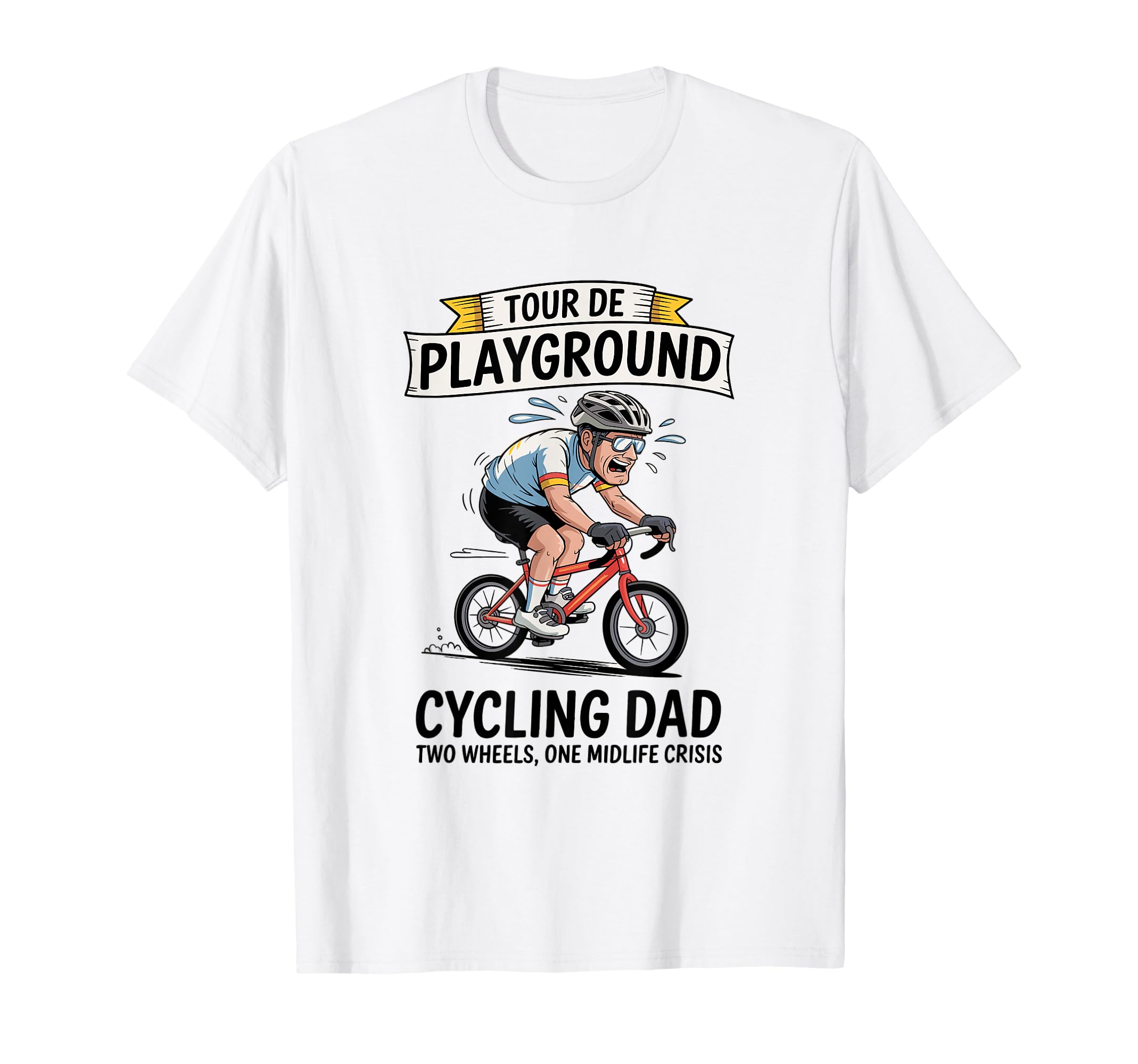 Tour De Playground Cycling Dad T-Shirt - Casual Everyday Wear for Adults - T-Shirt, Sweatshirt, Hoodie