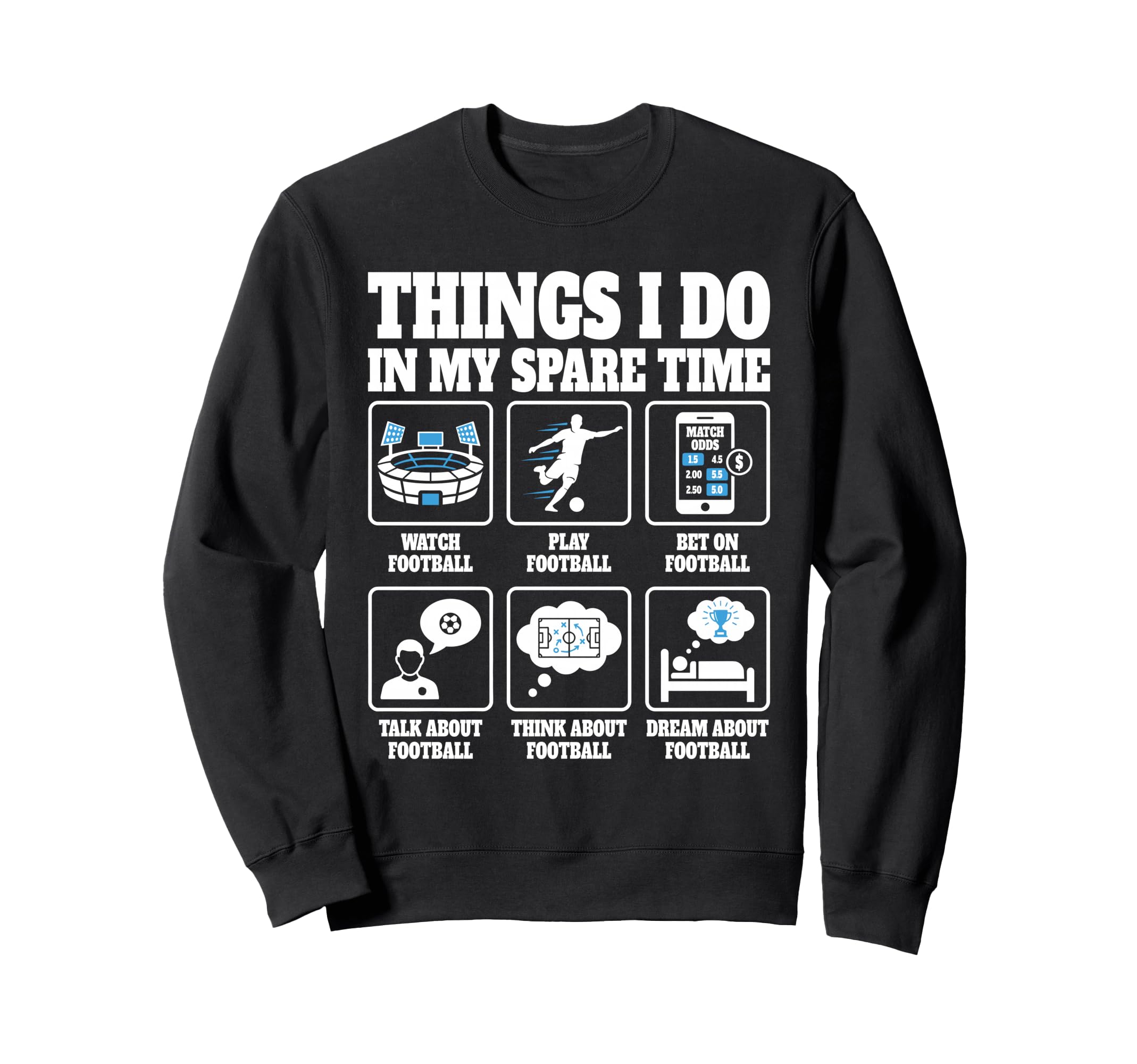 Things I Do Soccer Football Funny Sweatshirt - Novelty Apparel Men Women - T-Shirt, Sweatshirt, Hoodie