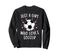 Soccer Just Who Loves Soccer Sweatshirt - Trendy Graphic Unisex - T-Shirt, Sweatshirt, Hoodie