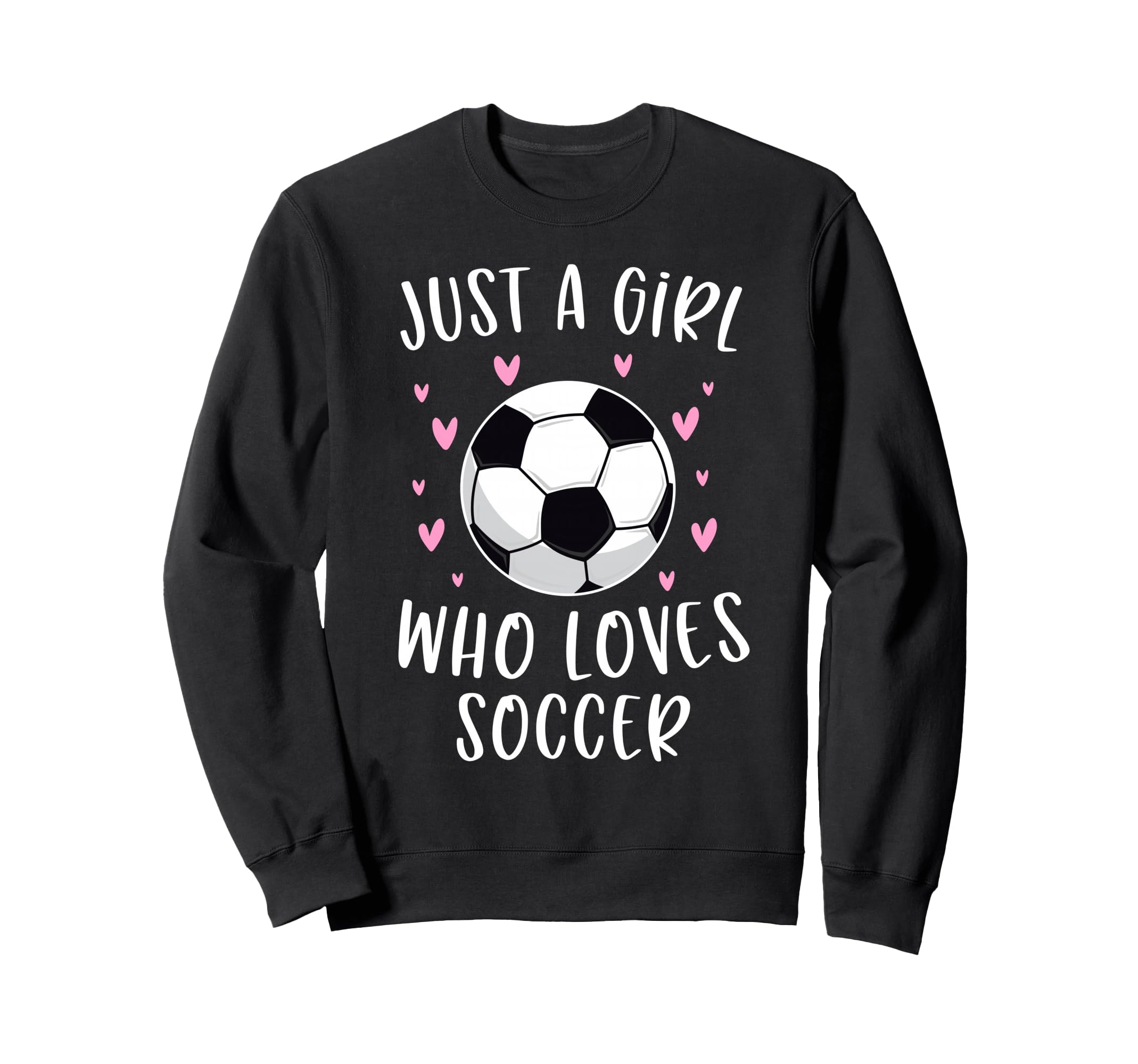Soccer Just Who Loves Soccer Sweatshirt - Trendy Graphic Unisex - T-Shirt, Sweatshirt, Hoodie