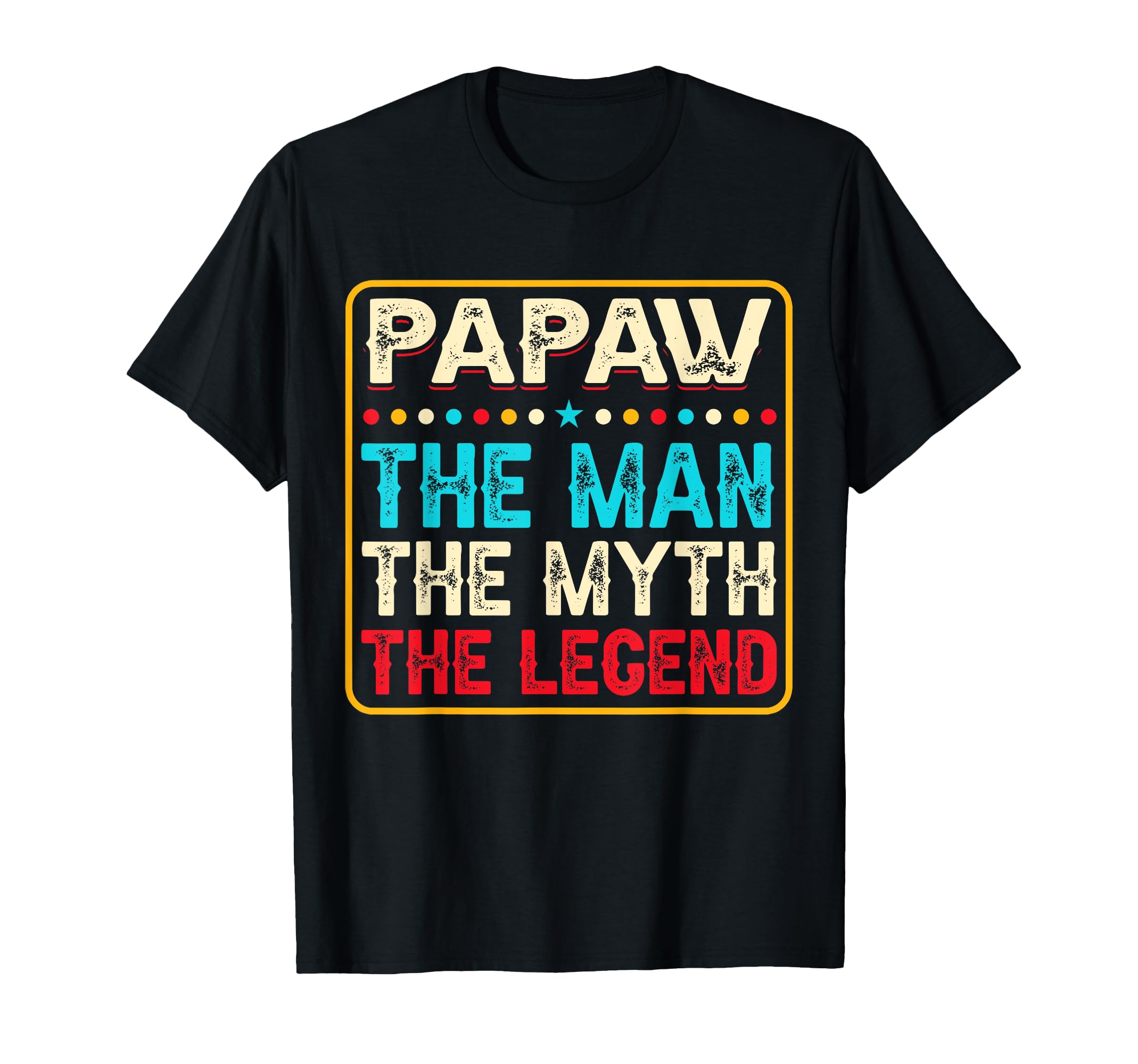 Papaw Myth Legend Dad Grandpa T-Shirt - Minimalist Print Unisex - T-Shirt, Sweatshirt, Hoodie