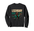 Legendary Dad Funny Fathers Day Sweatshirt - Novelty Apparel for Adults - T-Shirt, Sweatshirt, Hoodie