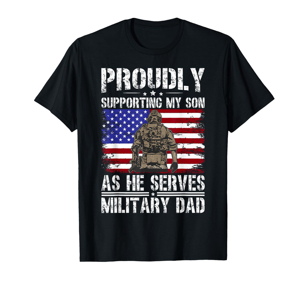 Proudly Supporting My Son Military Dad T-Shirt - Graphic Print Men Women - T-Shirt, Sweatshirt, Hoodie