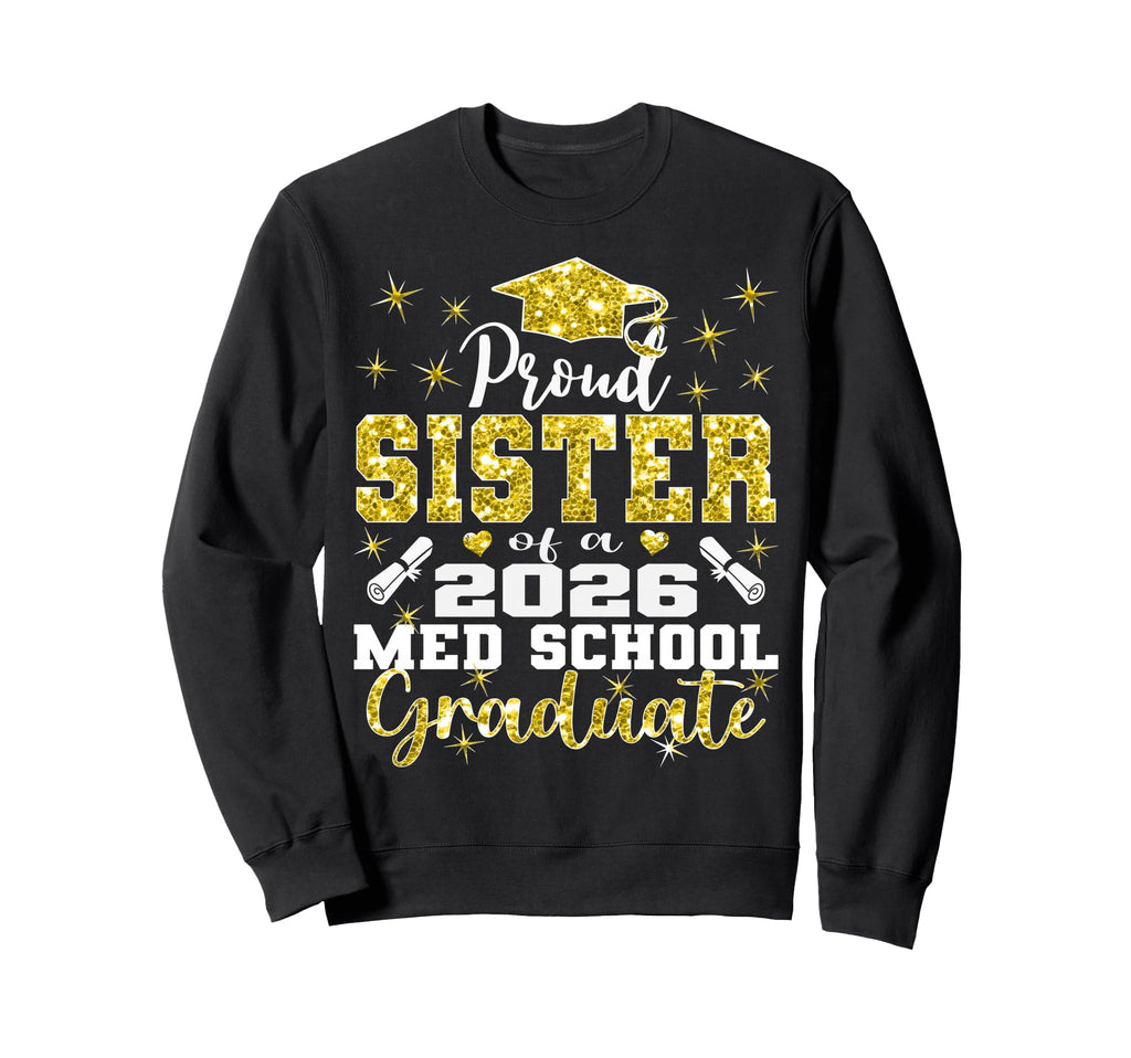 Proud Sister 2026 Class Med School Sweatshirt - Graphic Print for Adults - T-Shirt, Sweatshirt, Hoodie