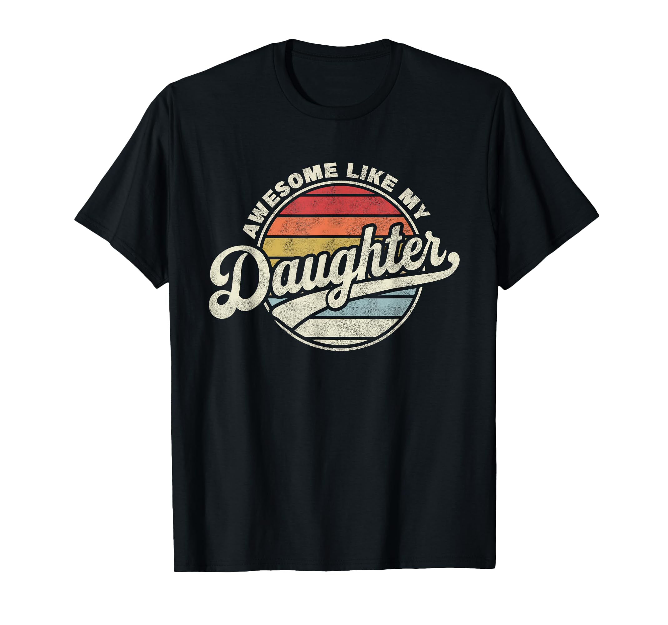 Awesome Like My Daughter Funny Dad T-Shirt - Graphic Print Men Women - T-Shirt, Sweatshirt, Hoodie